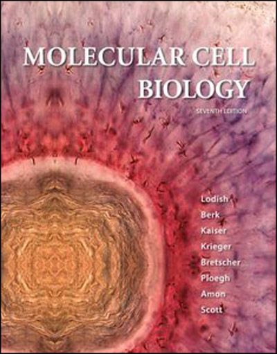 Molecular Cell Biology by Harvey Lodish, 7th edition Molecular Cell Biology by Harvey Lodish, 7th edition