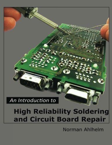 An Introduction to High Reliability Soldering and Circuit Board Repair (EPUB) An Introduction to High Reliability Soldering and Circuit Board Repair (EPUB)