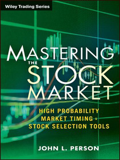 Mastering the Stock Market High Probability Market Timing and Stock Selection Tools (Wiley Trading) Mastering the Stock Market High Probability Market Timing and Stock Selection Tools (Wiley Trading)