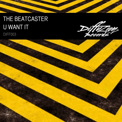 00-the_beatcaster_-_u_want_it-(diff003)-web-2013.jpg