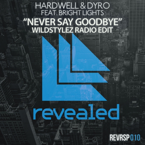 00_hardwell_and_dyro_ft._bright_lights_-_never_say_goodbye_(wildstylez_remix)-(revrsp010)-web-2013.j
