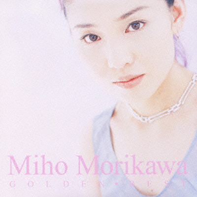 20181116.1004.08 Miho Morikawa - Golden Best (2011) cover.jpg