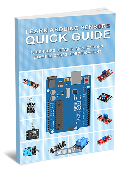Learn Arduino Sensors Quick Guide: 40 Sensors details, Applications, Example Codes, Specifications