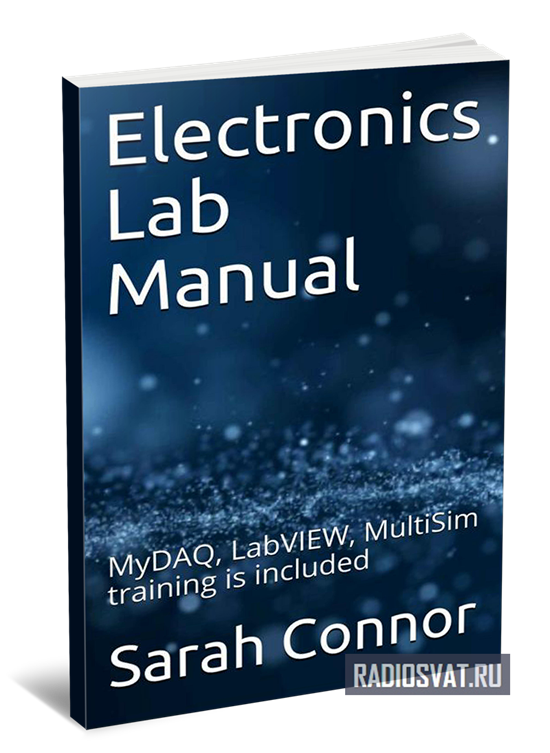 Electronics Lab Manual: MyDAQ, LabVIEW, MultiSim training is included
