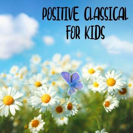 VA / Positive Classical For Kids (2022) MP3, 320 Kbps