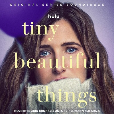 Tiny Beautiful Things Soundtrack (by Ingrid Michaelson, Gabriel Mann ...