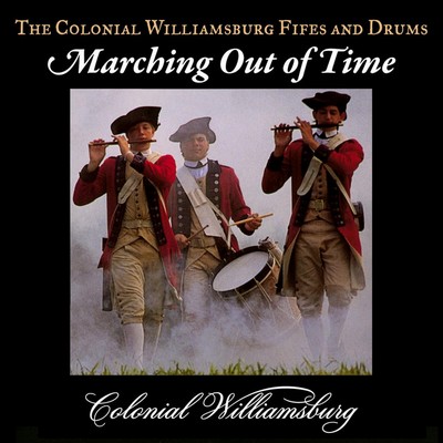 Marching Out of Time (The Colonial Williamsburg Fifes and Drums)