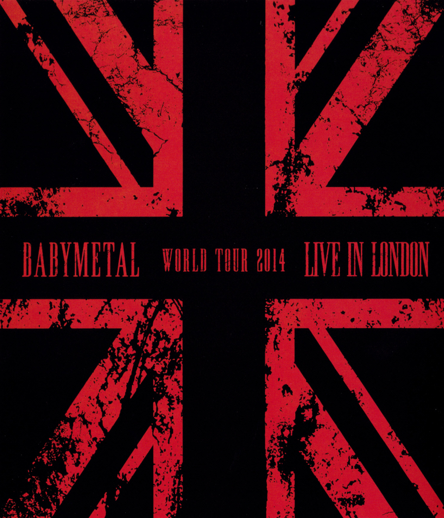 20231017.0640.03 BABYMETAL - Live in London ~BABYMETAL World Tour 2014~ (2015) (Blu-Ray.iso) (JPOP.ru) cover.jpg