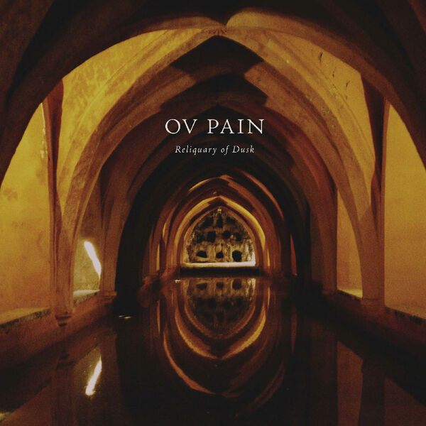 Ov Pain- Reliquary of Dusk 2023 24Bit-48kHz [FLAC]  797fb5cd0ed090896a8965e6af7be178