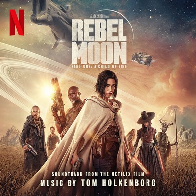 Rebel Moon – Part One: A Child of Fire Soundtrack