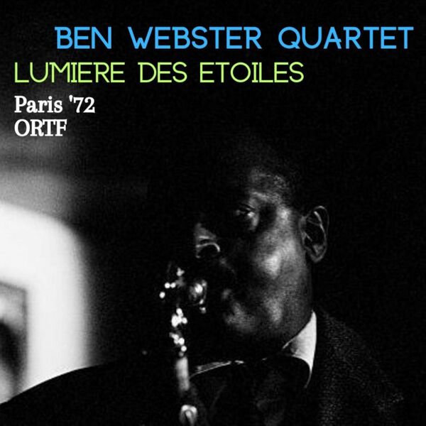 Ben Webster - Lumiere Des Etoiles Live Paris 72 2023 16Bit-44.1kHz [FLAC]  264555712f12e00a5467cff7f8d72f7e