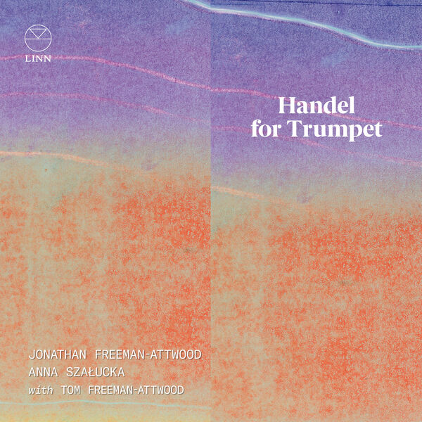 Jonathan Freeman-Attwood - Handel For Trumpet 2024 24bit-192khz Flac (2.45 GB) 299d4e7ca1cb555aaa716ad35fbb2bb4