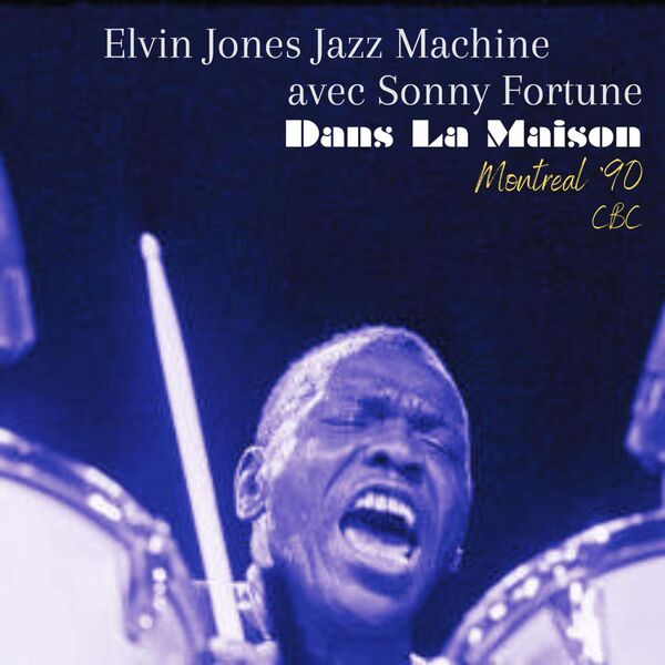 Elvin Jones - Dans La Maison Live Montreal 90 2023 16Bit-44.1kHz [FLAC] (297.95 MB) Cb40b3b9b8112df54c2ed4967b3fa936