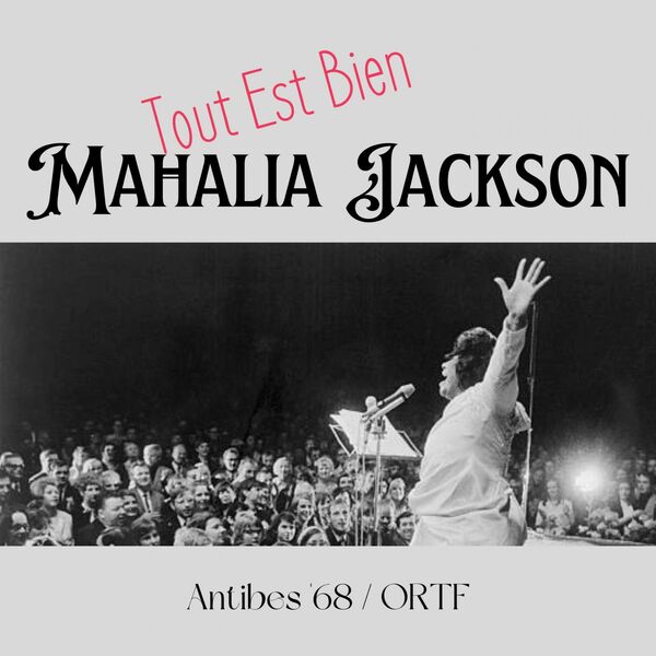 Mahalia Jackson - Tout Est Bien Live Antibes 68 2023 16Bit-44.1kHz [FLAC] (79.17 MB) 7ff965c9d3bfabdb2ee920eb7c220009