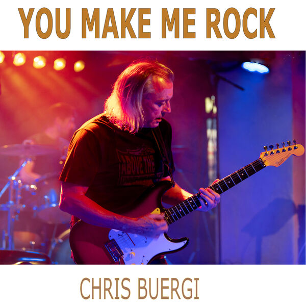 CHRIS BUERGI- You Make Me Rock 2024 24Bit-44.1kHz [FLAC] (553.6 MB) A76f4c869904813c9cba112902ad869e