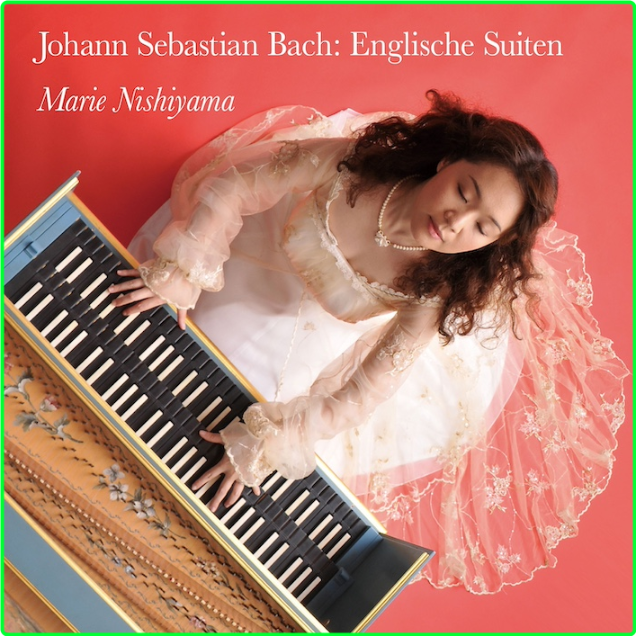 Bach Englische Suiten Marie Nishiyama (2024) [FLAC] 52d3f122e020d01abd753869abd369a5