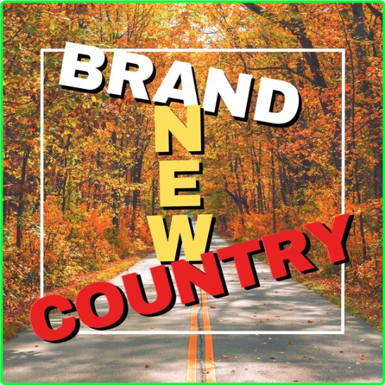 Various Artists - Brand New Country (2024) [320 Kbps] 3b647839bf9c8fc61581e76bffd09fba