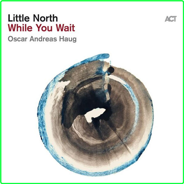 Little North While You Wait (2024) 24Bit 96kHz [FLAC] 86493f217cee13468e7dbd5ecdd23ca3