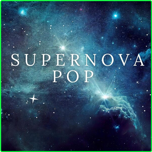 Various Artists - Supernova Pop (2024) [320 Kbps] 226ec4e744163b1e5b47a6997b85b5de