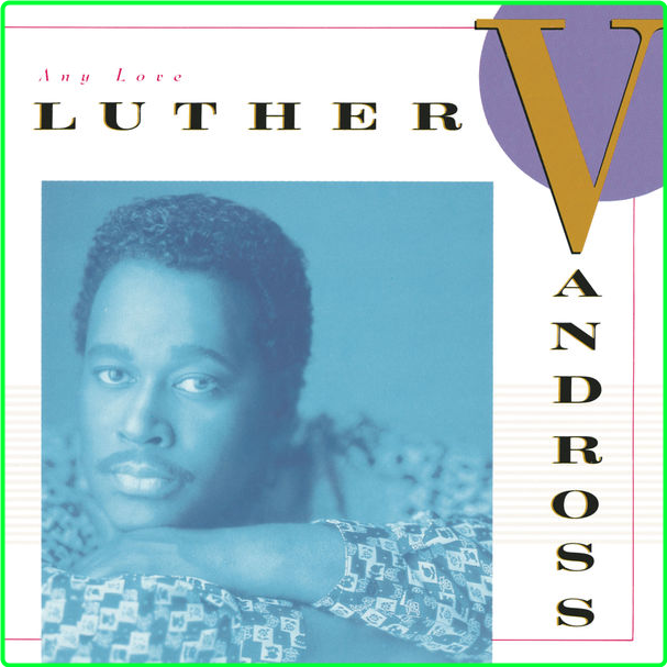 Luther Vandross Any Love (1988) Soul Funk R&B Flac 24 192 2f7ca3e71dec9de732316890b3bce4b3
