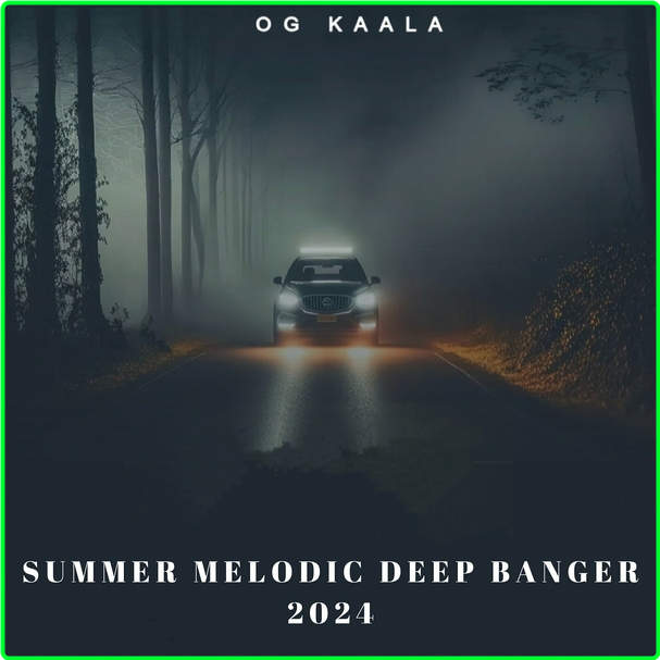 OG KAALA Summer Melodic Deep Banger (2024) WEB [320 Kbps] E42d6aa4da69b0477e066ff47fa3f92a