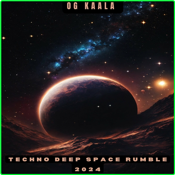 OG KAALA Techno Deep Space Rumble (2024) WEB [320 Kbps] Fce641aef154e60151fe0c938e75ae48