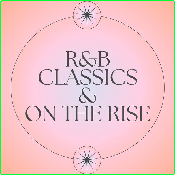 Various Artists - R&B Classics & On The Rise (2024) [320 Kbps] 4d64b1551845a9d90b53d10a2d3e7001