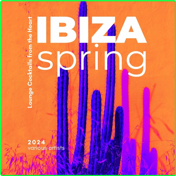 VA Ibiza Spring (2024) Lounge Cocktails From The Heart (2024) WEB [320 Kbps] Abc1458137b6f52d1e521565bf035f7f