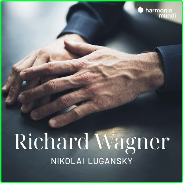 Nikolai Lugansky Richard Wagner Famous Opera Scenes (2024) 24Bit 96kHz [FLAC] 11ca2210708971813b0d825f46b23d35