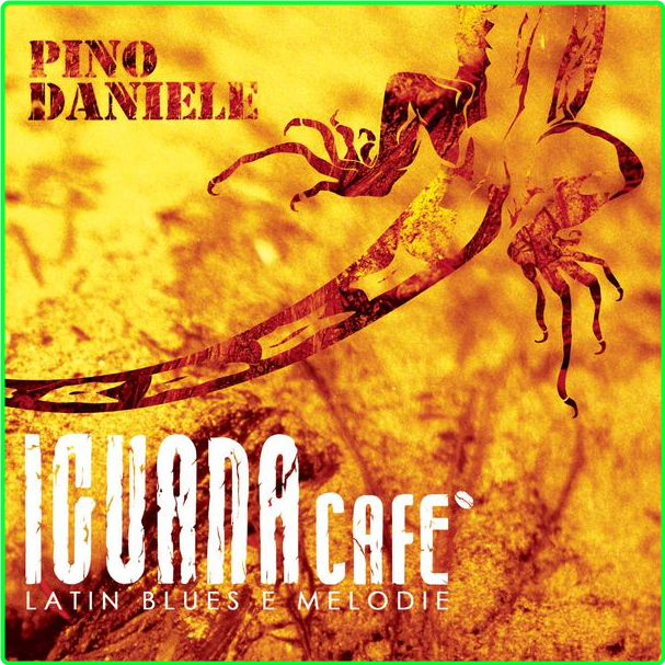 Pino Daniele Iguana Cafe' Latin Blues E Melodie (2005) Pop Flac 16 44 Df1e72873dc0c4c2a0c8bb1e1118f2ba