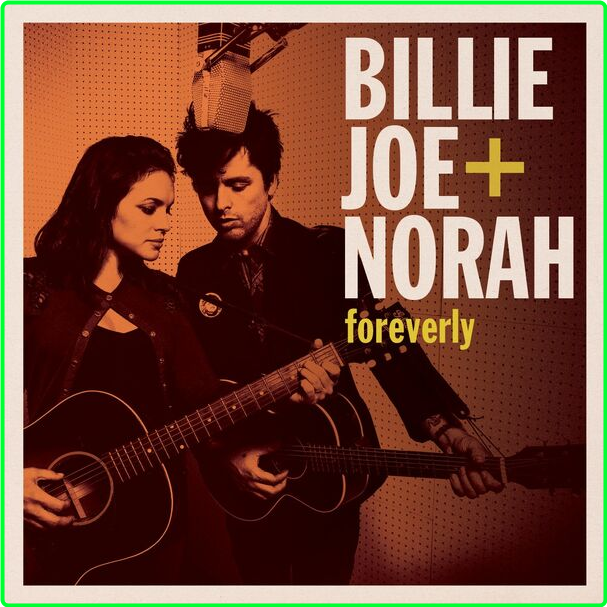 Billie Joe Armstrong, Norah Jones Foreverly (2013) WEB [FLAC] 16BITS 44 1KHZ 2f3599b669a76dad606b05d77a1ea805