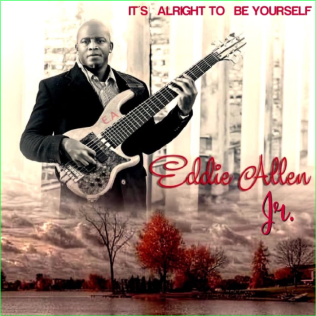 Eddie Allen Jr It's Alright To Be Yourself (2024) WEB [FLAC] 16BITS 44 1KHZ 84dfd5ca4488c505a7c6c0bbcc13d95e