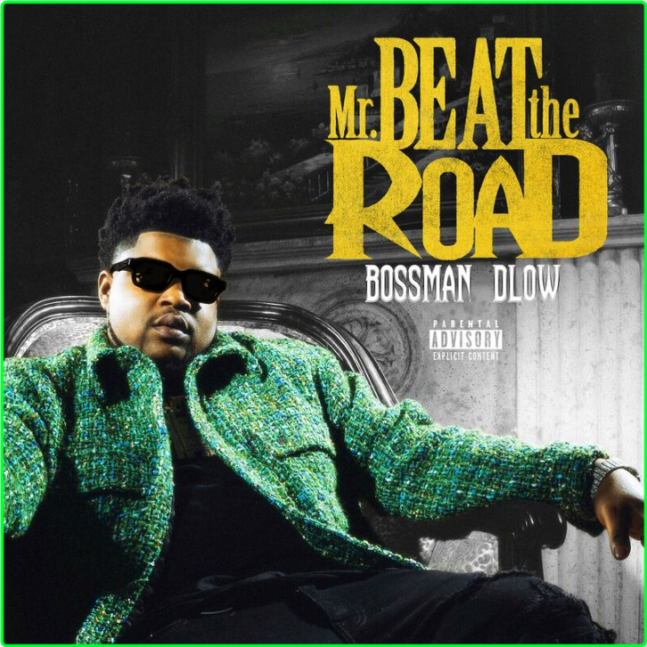 Bossman Dlow Mr Beat The Road (2024) [320 Kbps] C19331e62298bdc267e181ae46f4a6db