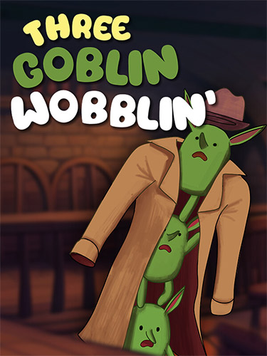 Three Goblin Wobblin’ + Windows 7 Fix