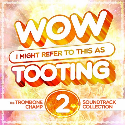 Wow I Might Refer to This as Tooting: The Trombone Champ Soundtrack Collection Vol. 2