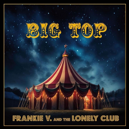 Frankie V and the Lonely Club - Big Top 2024