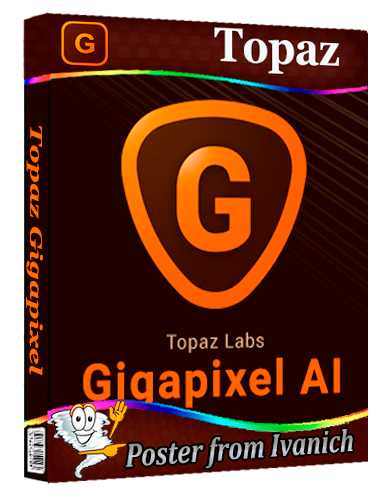 Topaz Gigapixel 1.0.4 RePack (2025)  [Multi]