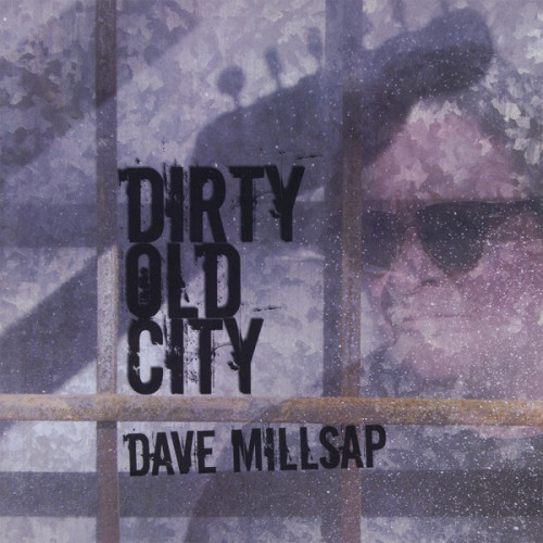 Dave Millsap - Dirty Old City 2009