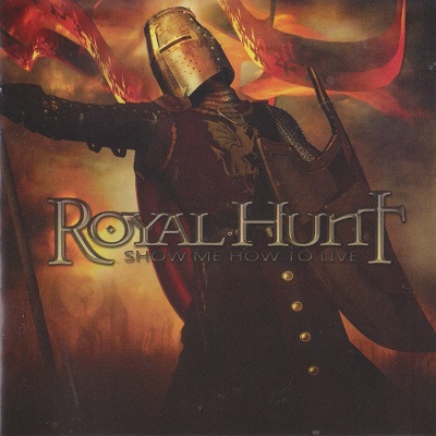 Royal Hunt - Show Me How To Live (2011)