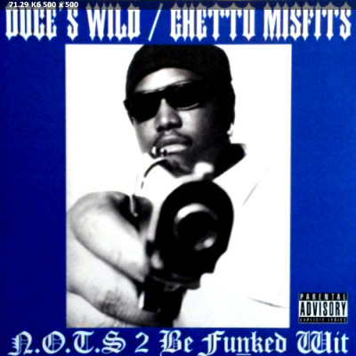 Duce's Wild / Ghetto Misfits - N.O.T.S 2 Be Funked Wit (2014) Reissue [LA, CA]