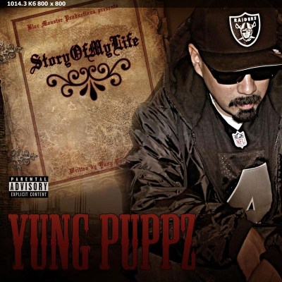 Yung Puppz - Story Of My Life (2015) [Salinas, CA] 831 Salad Bowl, NOR CAL